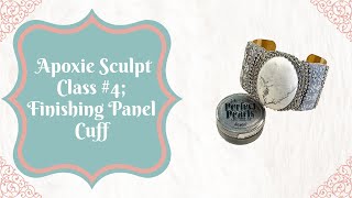 Apoxie Sculpt Class 4 Finishing Panel Cuff [upl. by Alaik]