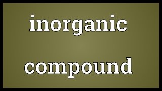 Inorganic compound Meaning [upl. by Akemal601]