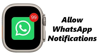 How to Allow Whatsapp Notifications on Apple Watch 7 WatchOS 8 [upl. by Ardien]