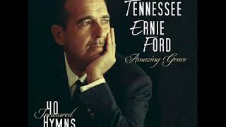 Amazing Grace 40 Treasured Hymns Tennessee Ernie Ford [upl. by Aiblis]