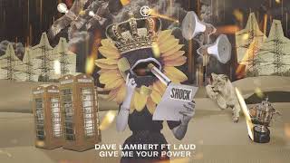 Dave Lambert  Give Me Your Power ft Laud Official Audio [upl. by Ezri]