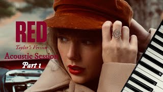 Red Album Taylors Version Acoustic Session Part 1  Taylor Swift  Full Piano Album [upl. by Beghtol]