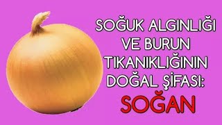 SOĞUK ALGINLIĞININ VE BURUN TIKANIKLIĞININ DOĞAL ŞİFASI SOĞAN [upl. by Gosney]