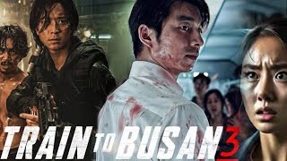 Train To Busan 3 Full Movie 2024 Facts  Gong Yoo Jung Yumi Ma Dongseok  update [upl. by Niras988]