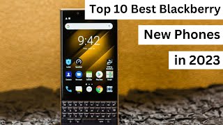 Top 10 Best Blackberry New Phones in 2023 [upl. by Alvera]