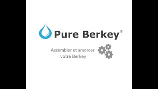 Pure Berkey  Assembler et amorcer votre Berkey [upl. by Margi]