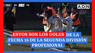 Estos son los goles de la fecha 16 de la Segunda División Profesional [upl. by Aileve170]