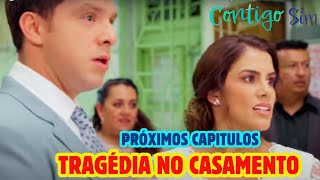 Trágico CASAMENTO em Contigo Sim Pior acontece nos próximos capítulos [upl. by Bacchus184]