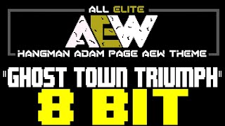 Ghost Town Triumph Hangman Adam Page AEW Theme 8 Bit Tribute to Vincent Pedulla  8 Bit Universe [upl. by Akitahs29]