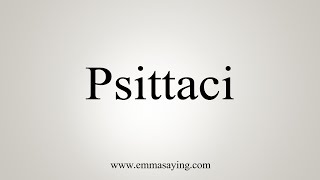 How To Say Psittaci [upl. by Ycnej436]