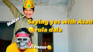 Saying yes with asad rula dala  Nokar bana dala 🥲🥲 [upl. by Yelir]