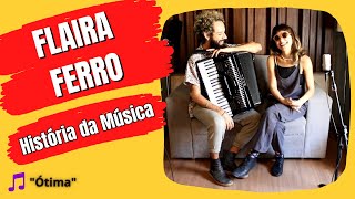 FLAIRA FERRO  HISTÓRIA DA MÚSICA quotÓtimaquot [upl. by Dloraj]