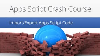 Apps Script Crash Course ImportExport Apps Script Code [upl. by Zebapda414]