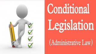 Conditional Legislation  Administrative Law [upl. by Akimal]