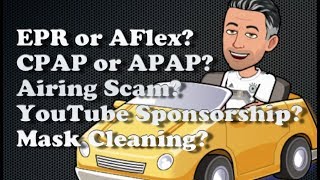 Use EPR or Aflex Use APAP or CPAP Airing Scam YouTube Sponsorships Mask Cleaning [upl. by Ainel69]