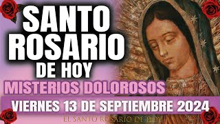 EL SANTO ROSARIO DE HOY VIERNES 13 DE SEPTIEMBRE 2024 MISTERIOS DOLOROSOS  EL SANTO ROSARIO DE HOY [upl. by Ertnod13]