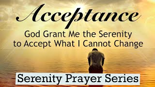 The Serenity Prayer  ACCEPTANCE Serenity Prayer Series [upl. by Donal]