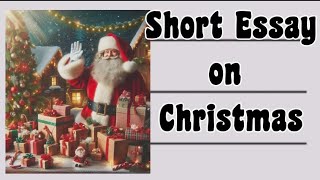 Short Essay on Christmas in English  Few words on Christmas [upl. by Chivers103]