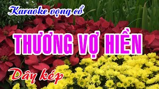 Karaoke Vọng cổ THƯƠNG VỢ HIỀN  Dây Kép  Tác giả Nguyễn Hữu Nghĩa [upl. by Lindholm501]