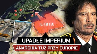 Jak ZACHÓD ZNISZCZYŁ LIBIĘ  Martwe IMPERIUM obok EUROPY [upl. by Rachelle394]