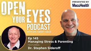 Ep 145  quotManaging Stress amp Parentingquot Dr Stephen Sideroff [upl. by Charity]