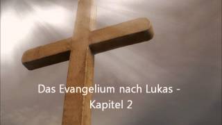 Das Evangelium nach Lukas  Kapitel 2 LuÜ [upl. by Airdnaz]