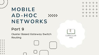 Cluster Based Gateway Switch Routing CSGR  Part 9 Mobile Adhoc Networks [upl. by Aiuqes]