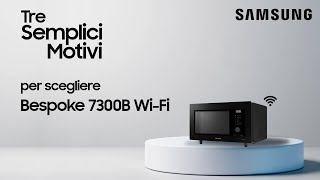 Tre Semplici Motivi per scegliere BESPOKE 7300B WiFi  Samsung [upl. by Mag142]