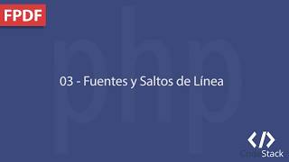 03  Fuentes y Saltos de Línea FPDF  PHP 7 [upl. by Arch280]