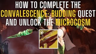 How To Complete Convalescence Budding Quest and Unlock the Microcosm  Destiny 2 The Final Shape [upl. by Corilla366]