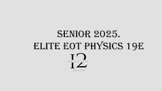 12 Elite Physics EOT 1  19e [upl. by Airetnahs]