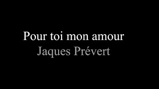 Jacques Prévert  Pour Toi Mon Amour [upl. by Ethbinium]