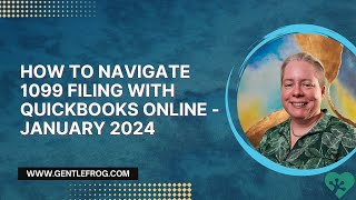 How to Navigate 1099 Filing With QuickBooks Online  January 2024 [upl. by Sakiv413]