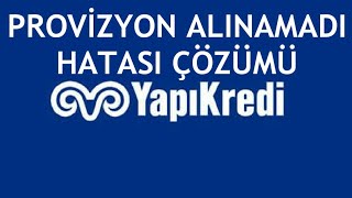 Yapı Kredi Provizyon Alınamadı Hatası Çözümü [upl. by Packer]