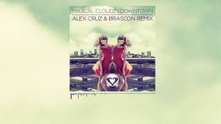 Majical Cloudz  Downtown  Alex Cruz amp Brascon Remix Official Audio [upl. by Nosnorb]