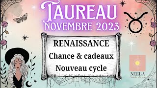 ♉️🌟🦋TAUREAU NOVEMBRE 2023 TIRAGE DINGUE  RENAISSANCE CHANCE amp CADEAUX  NOUVEAU CYCLE [upl. by Branscum]