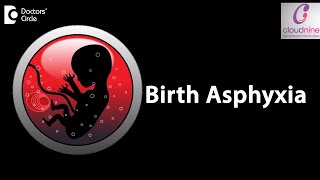 What is the meaning of Birth Asphyxia  Dr Piyush Shah of Cloudnine Hospitals  Doctors’ Circle [upl. by Johst]