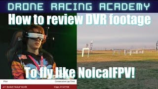 How to FPV Drone Race like Noical  Review your DVR footage to fly better  FPV DVR Review Series [upl. by Nalla]