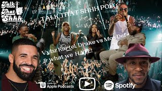 Talk That Shhh Pod EP 23 Vybz Kartel Drake vs Mos Def amp what we HATE We want Kai Cenat [upl. by Mohandas]