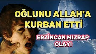 ALLAHA OÄLUNU KURBAN ETTÄ° ERZÄ°NCAN MIZRAP OLAYI belgesel tarih efsaneler hikayeler [upl. by Gonnella322]