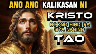 Ano ang KALIKASAN ni KRISTO noong hindi pa siya naging TAO [upl. by Lole]