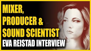 Mixer Producer amp Sound Scientist Eva Reistad Interview [upl. by Salb137]