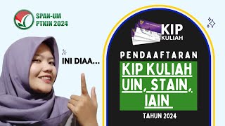 KAPAN PENDAFTARAN KIP KULIAH DI UIN STAIN IAIN 2024 [upl. by Nylanna]