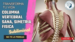 ✅ Columna vertebral sana  Simetría corporal  Subliminal 🥇 ★SUBLIMINAL★ [upl. by Letram]