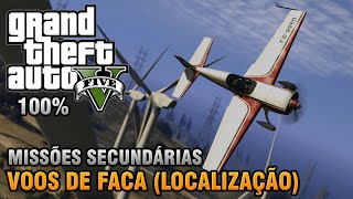 GTA V  Voos de Faca  Localização  Desafios Aéreos  Missões Secundárias Detonado 100 Ouro [upl. by Eeresid955]