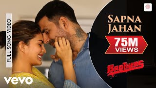 Sapna Jahan Full Video  BrothersAkshay Kumar JacquelineSonu Nigam Neeti Mohan  4K [upl. by Daniell]