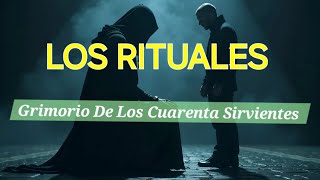 LOS RITUALES  Grimorio De Los Cuarenta Sirvientes [upl. by Kirshbaum]