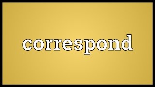 Correspond Meaning [upl. by Earle]