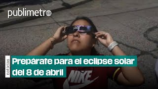 ¡Prepárate para el ECLIPSE SOLAR de este 8 de abril 🌚🌝 [upl. by Yentnuoc]