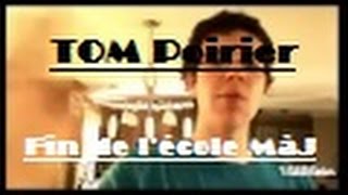 TOM Poirier  MISE À JOUR Fin de lécole [upl. by Ahsyla222]